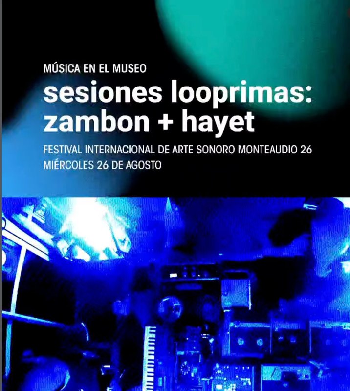 SESIONES LOOPRINAS:ZAMBON + HAYET